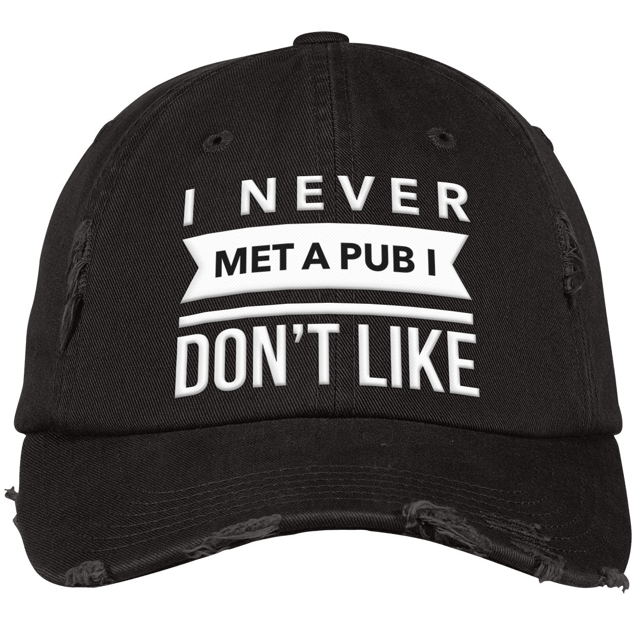 Never Met  Pub I Don't Like | Distressed Dad Cap