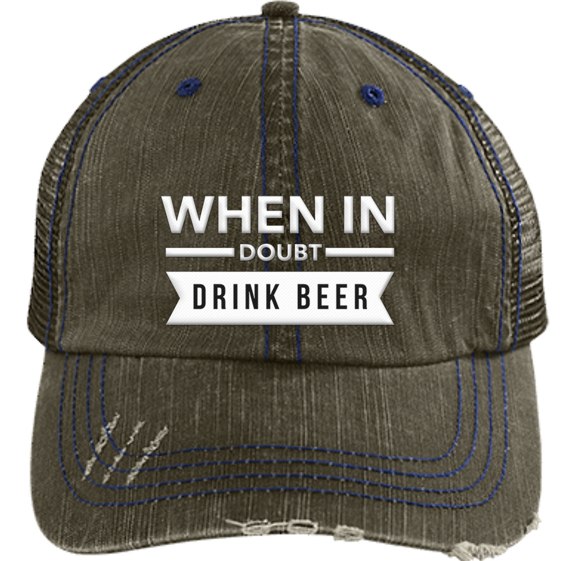 When In Doubt  Drink Beer | Distressed Unstructured Trucker Cap