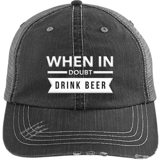 When In Doubt  Drink Beer | Distressed Unstructured Trucker Cap