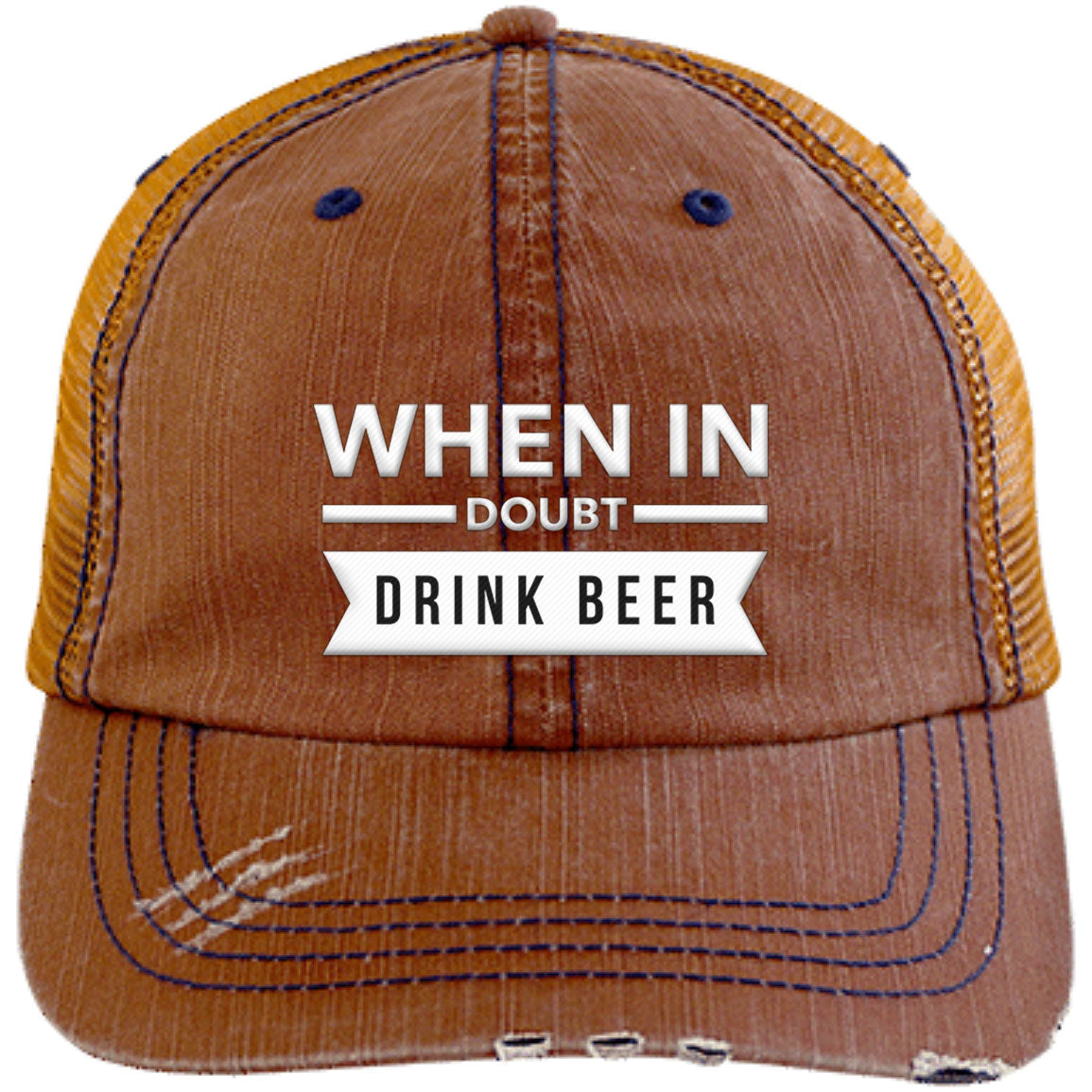 When In Doubt  Drink Beer | Distressed Unstructured Trucker Cap