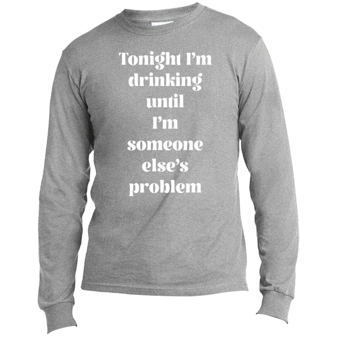 I'm Drinking | Long Sleeve Made in the US T-Shirt