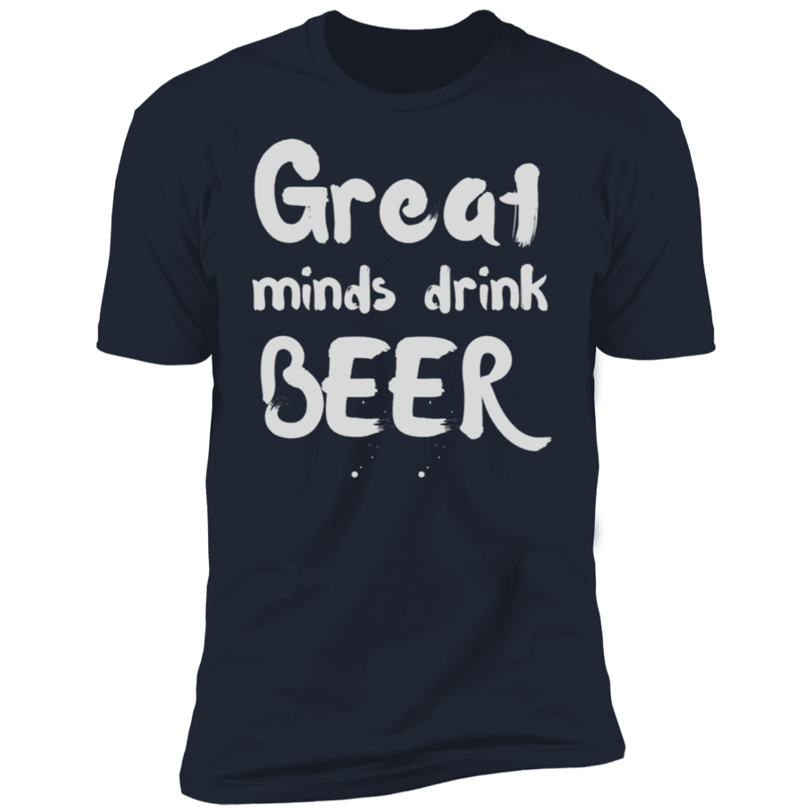 Great Minds Drink BEER Short Sleeve T-Shirt