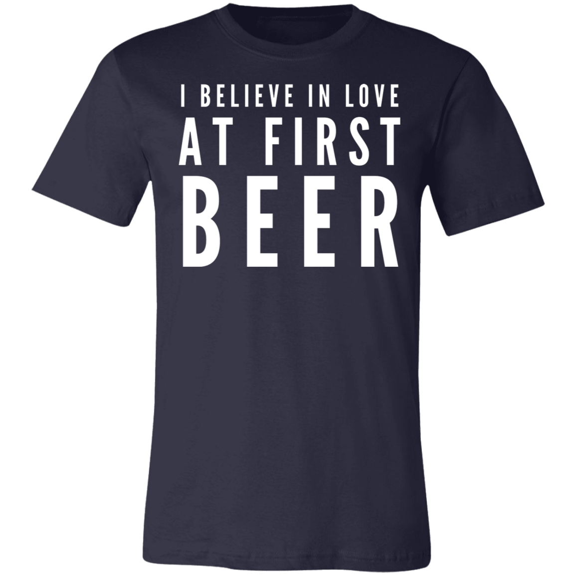 I Believe In Love At First Beer | Unisex Jersey Short-Sleeve T-Shirt