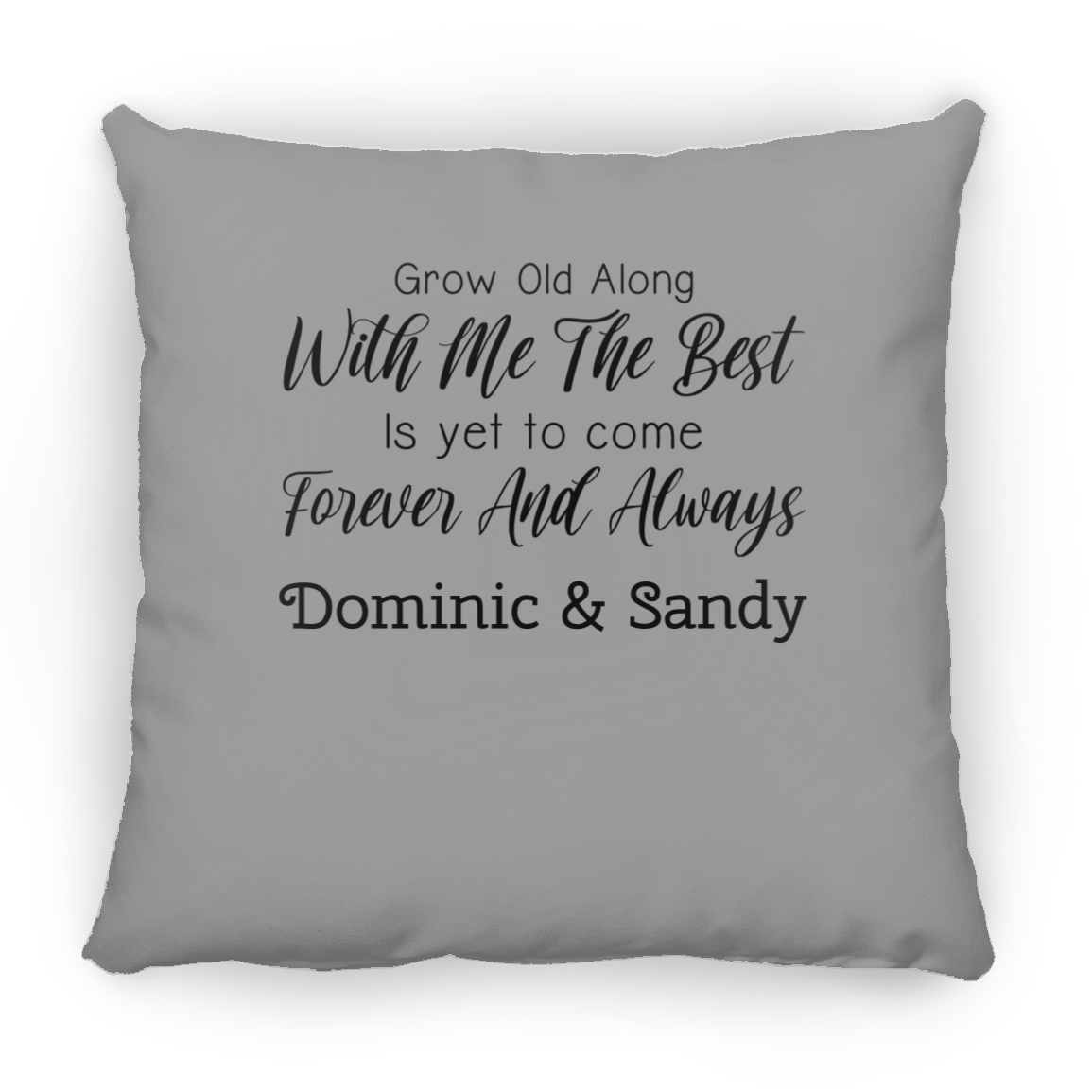 Grow Old With Me | Square Pillow