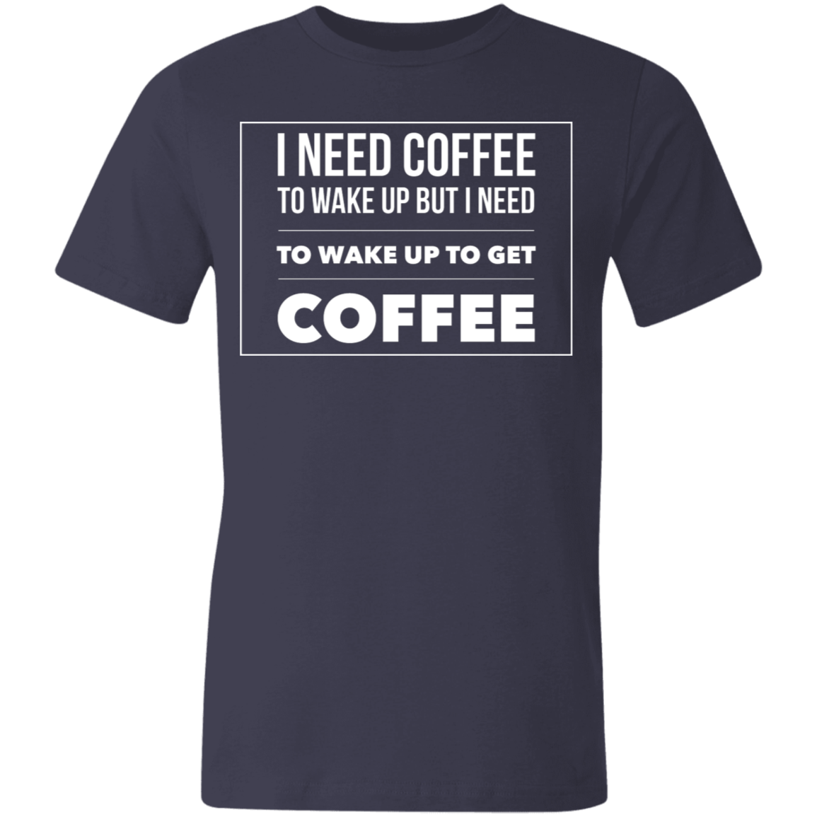 I Need To Wake Up To Get My Coffee | Unisex Sleeve T-Shirt