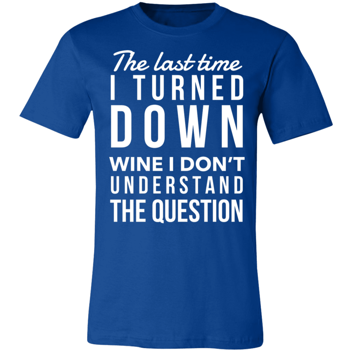 I Turned Down Wine  | Unisex Jersey Short-Sleeve T-Shirt