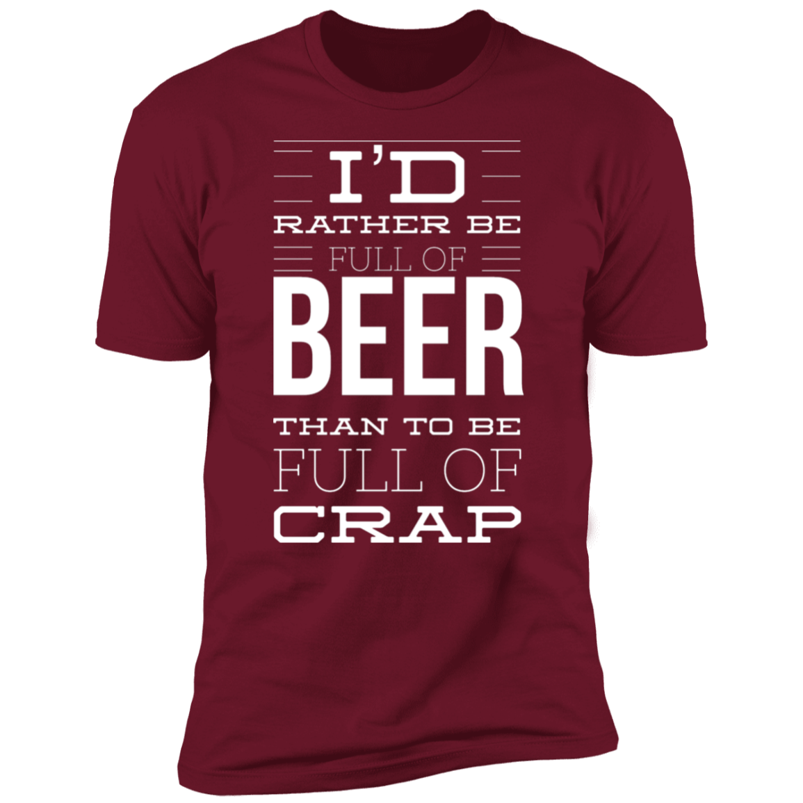 I'd Rather Be Full of Beer | Premium Short Sleeve T-Shirt