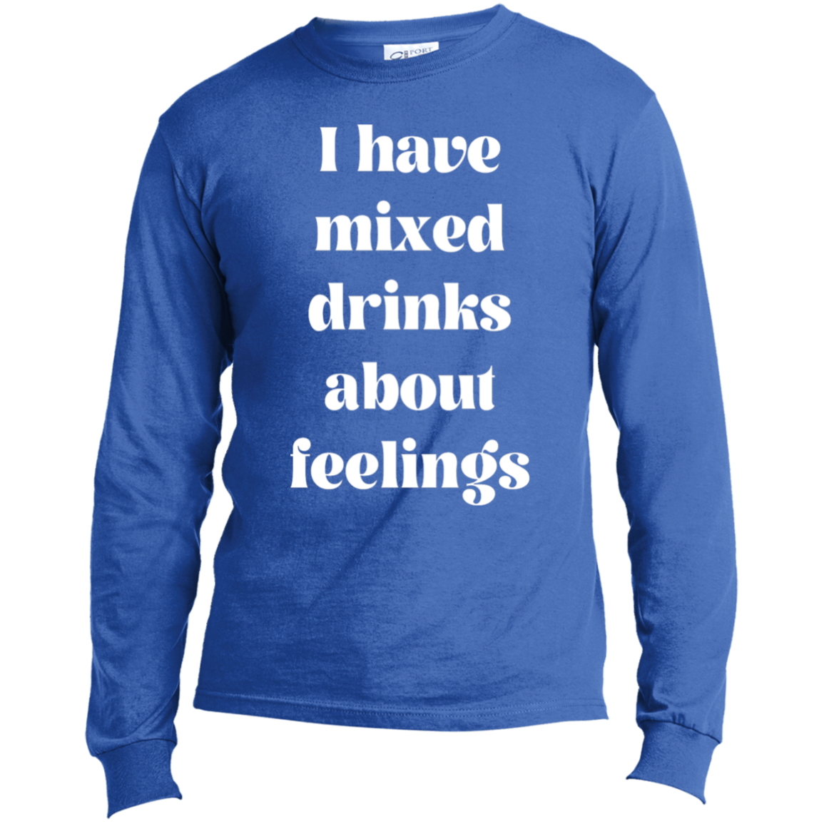 I Have Mixed Drinks Long Sleeve Made in the US T-Shirt