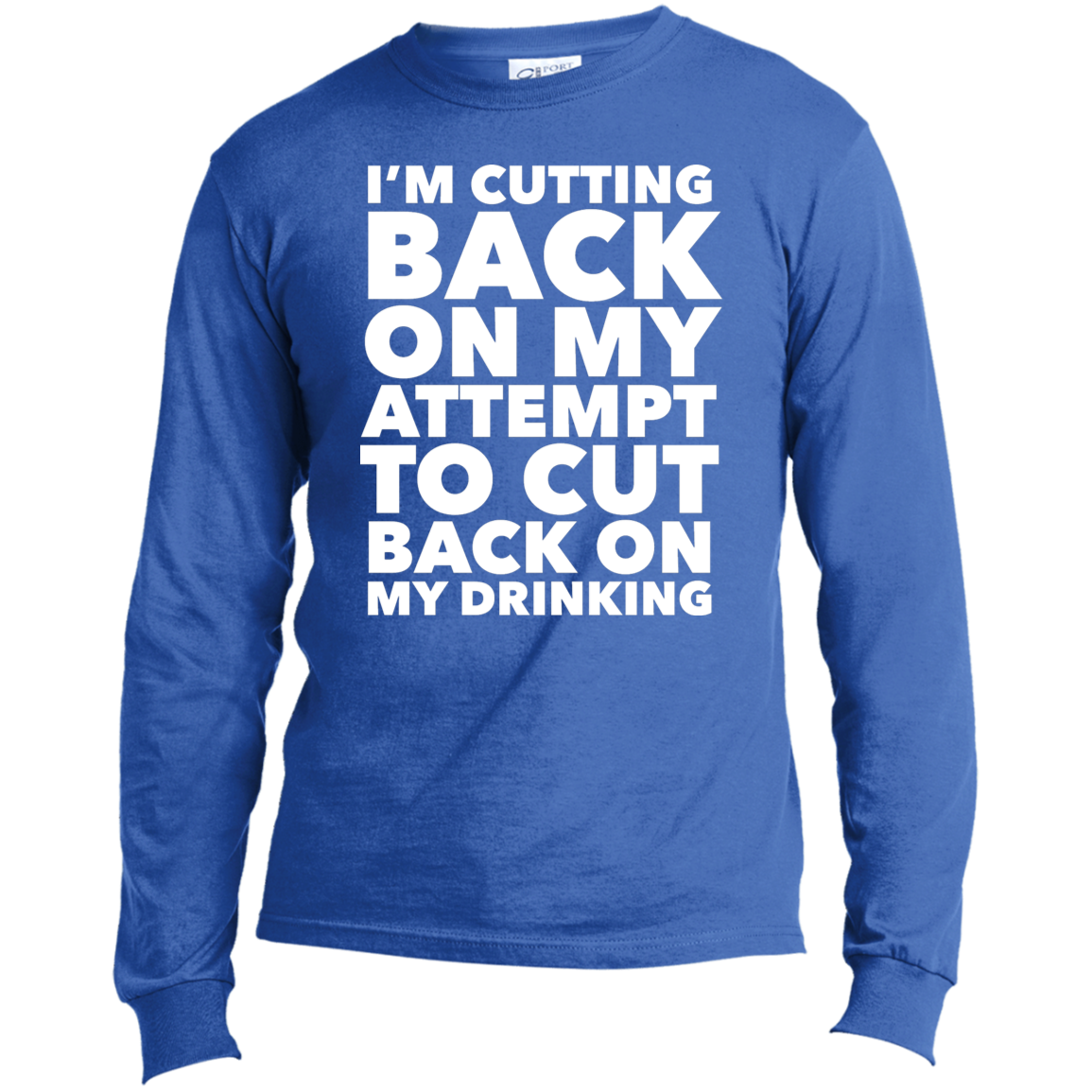 I'm Cutting Back | Long Sleeve Made in the US T-Shirt