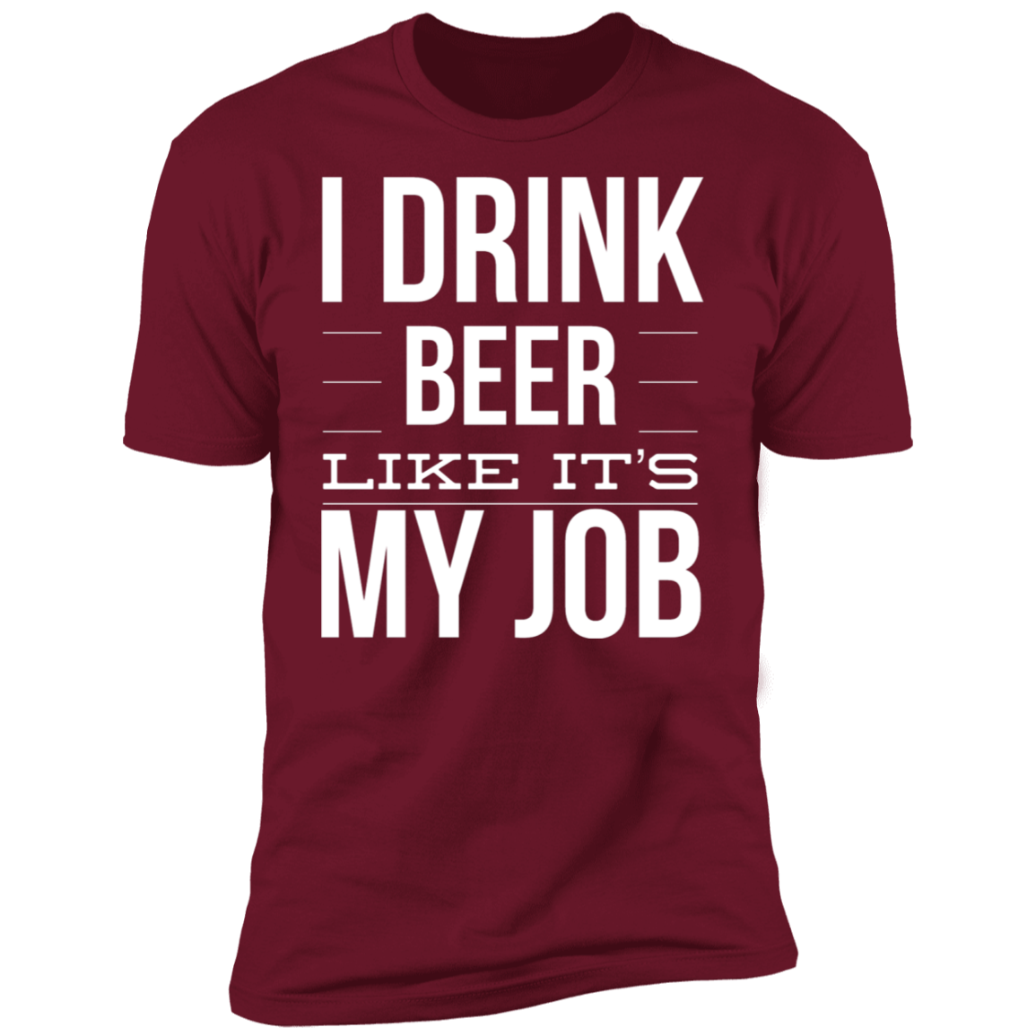 Drink Beer Like It's My Job | Premium Short Sleeve T-Shirt