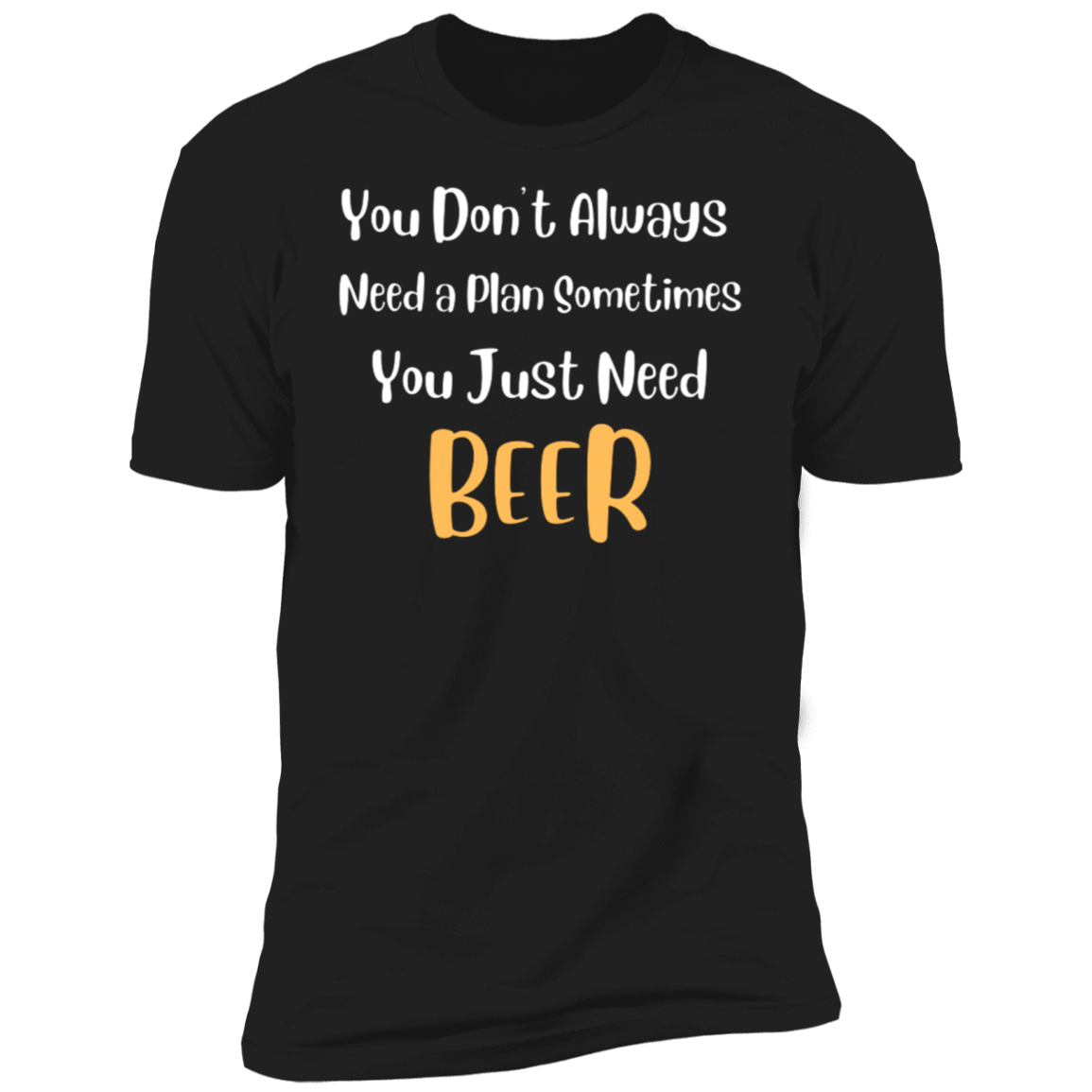 You Don't Always Need a Plan | Short Sleeve T-Shirt