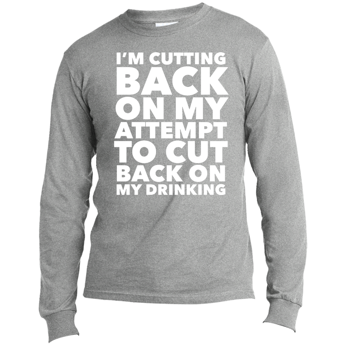 I'm Cutting Back | Long Sleeve Made in the US T-Shirt