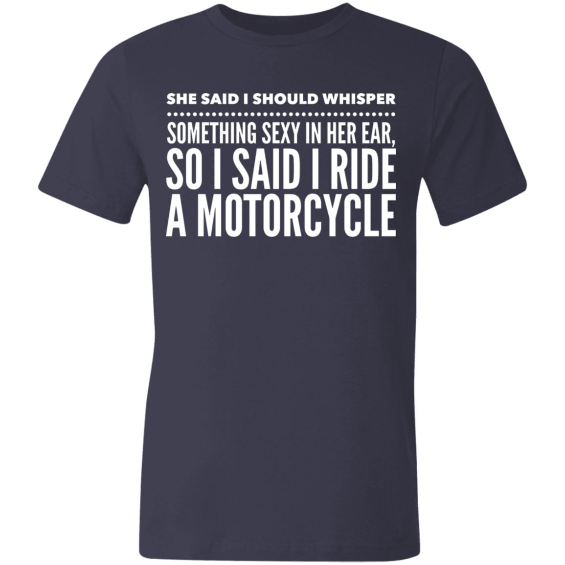 I Ride A Motorcycle | Unisex Made in the USA Jersey Short-Sleeve T-Shirt