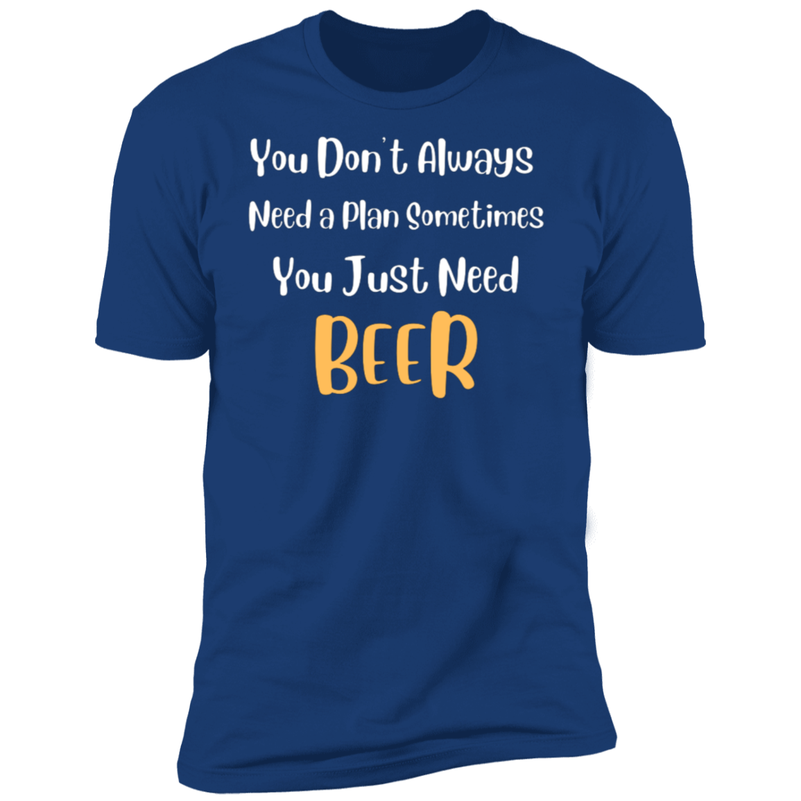 You Don't Always Need a Plan | Short Sleeve T-Shirt