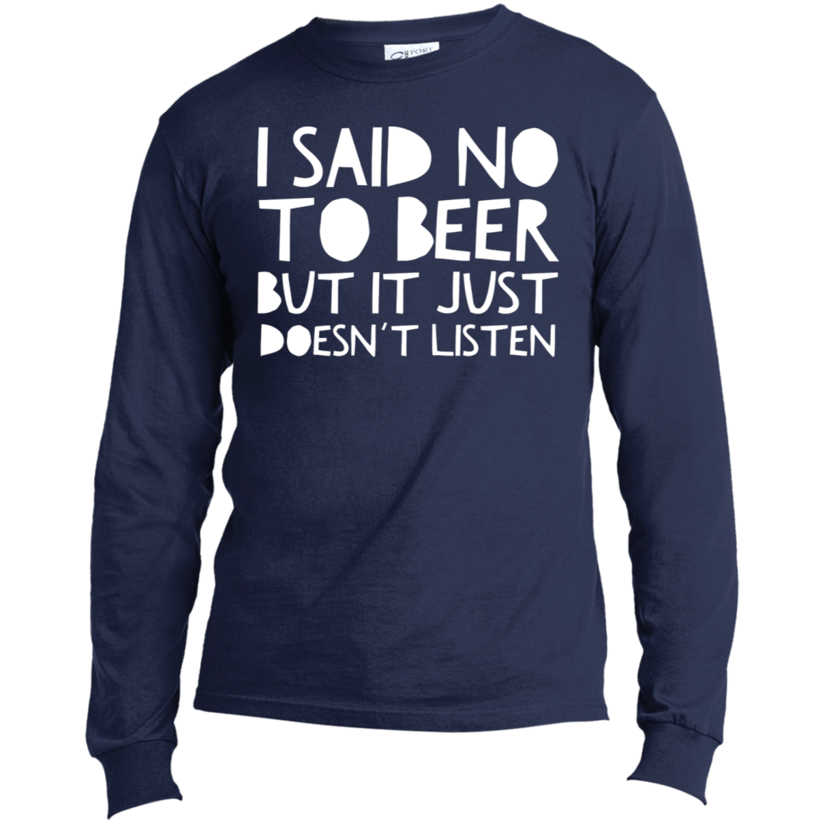 I Said No To Beer | Long Sleeve Made in the US T-Shirt