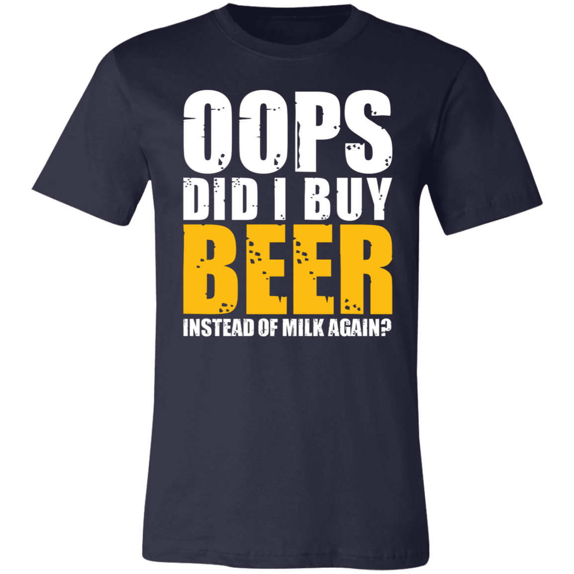 DID I BUY BEER INSTEAD OF MILK AGAIN? |  Unisex Jersey Short-Sleeve T-Shirt