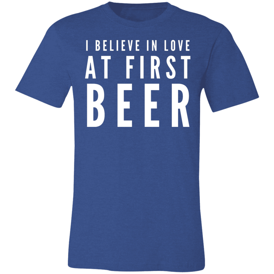 I Believe In Love At First Beer | Unisex Jersey Short-Sleeve T-Shirt