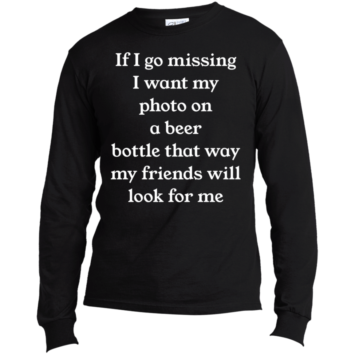 If I Go Missing Long Sleeve Made in the US T-Shirt