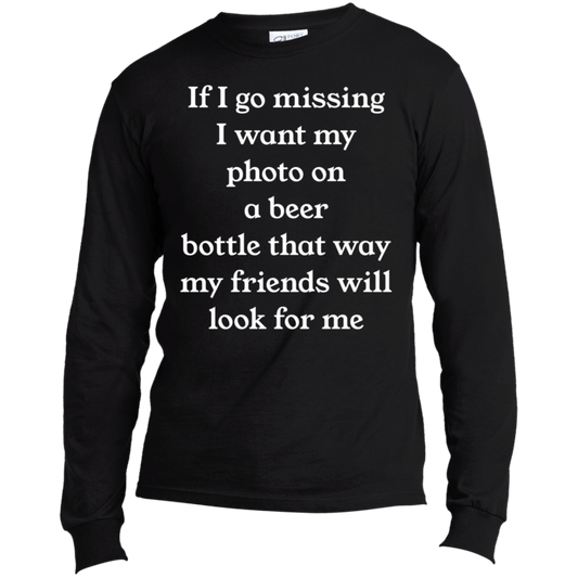 If I Go Missing Long Sleeve Made in the US T-Shirt