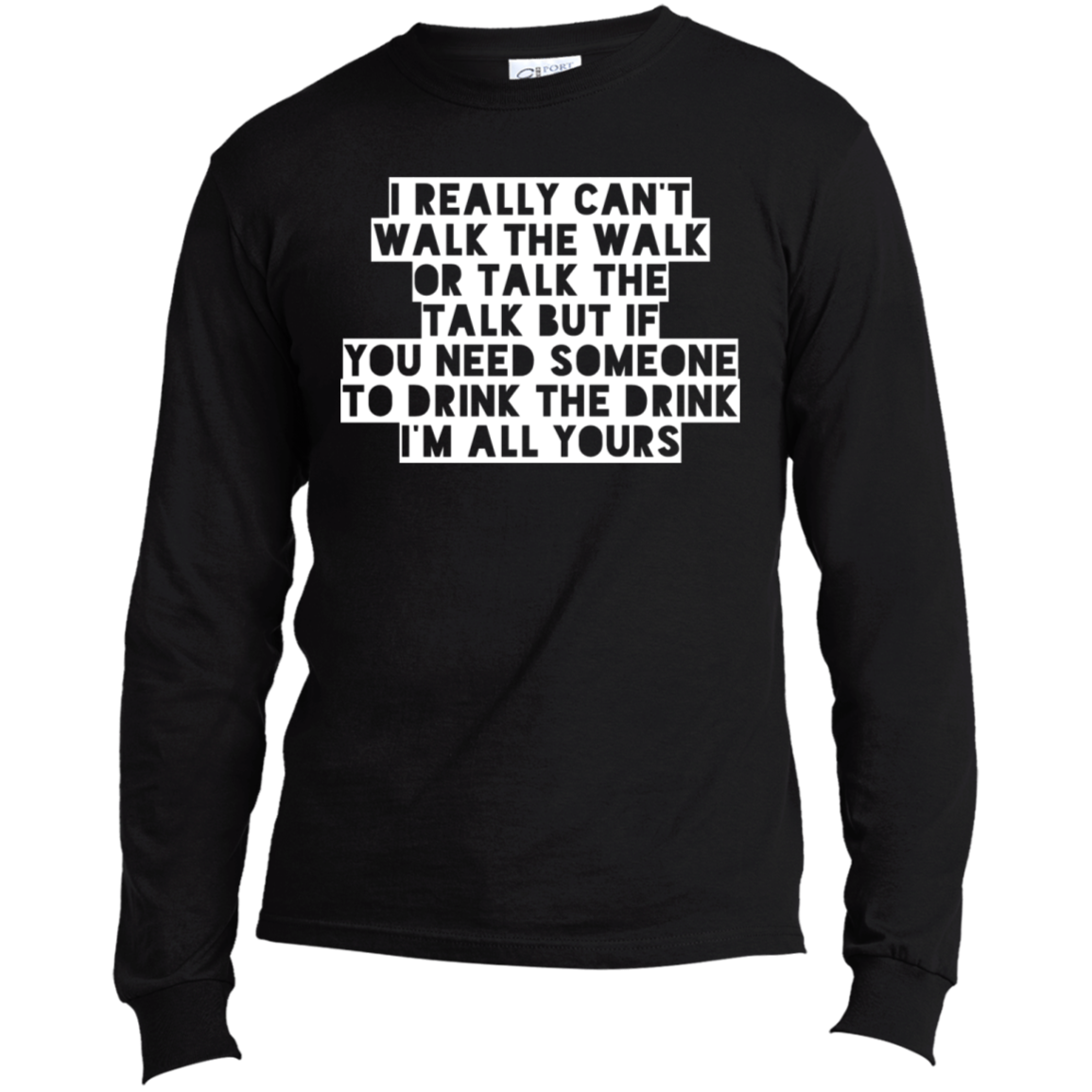 I Really Can't Walk The Walk | Long Sleeve Made in the US T-Shirt