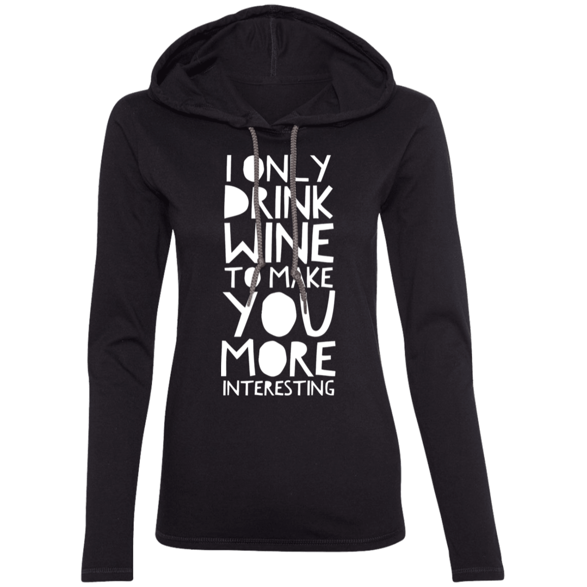 I Only Drink Wine To Make You More Interesting | Ladies Tops