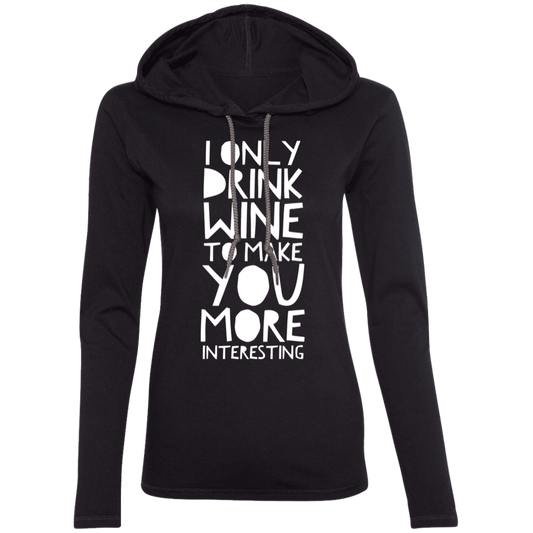 I Only Drink Wine To Make You More Interesting | Ladies Tops