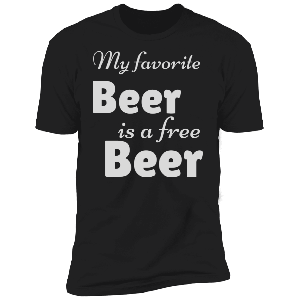 My Favorite Beer Is A Free Beer Short Sleeve T-Shirt