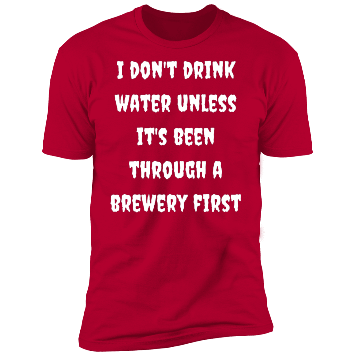 I Don't Drink Water | Short Sleeve T-Shirt