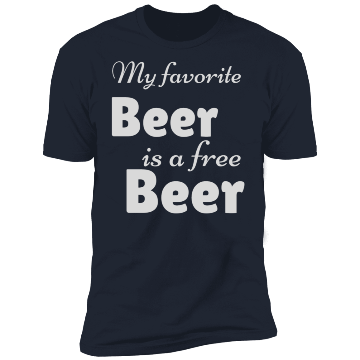 My Favorite Beer Is A Free Beer Short Sleeve T-Shirt