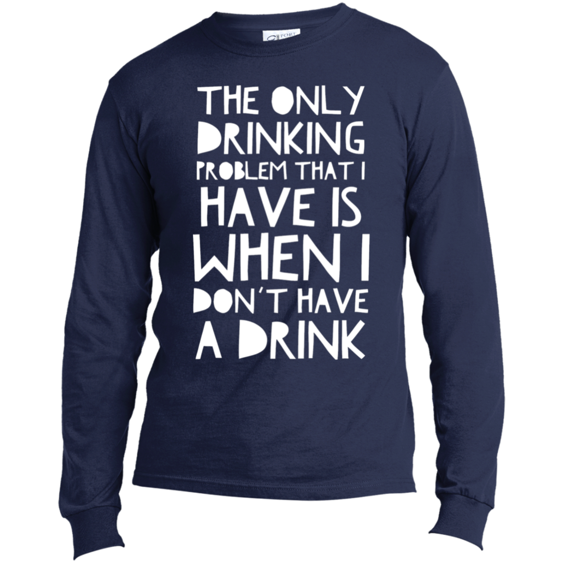 Drinking Problem | Long Sleeve Made in the US T-Shirt