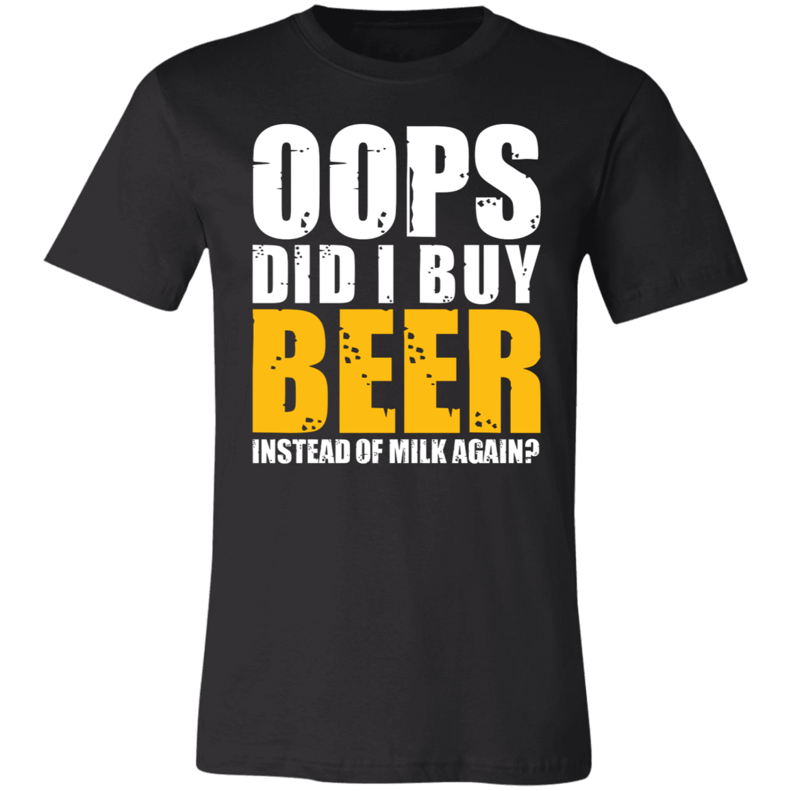 DID I BUY BEER INSTEAD OF MILK AGAIN? |  Unisex Jersey Short-Sleeve T-Shirt