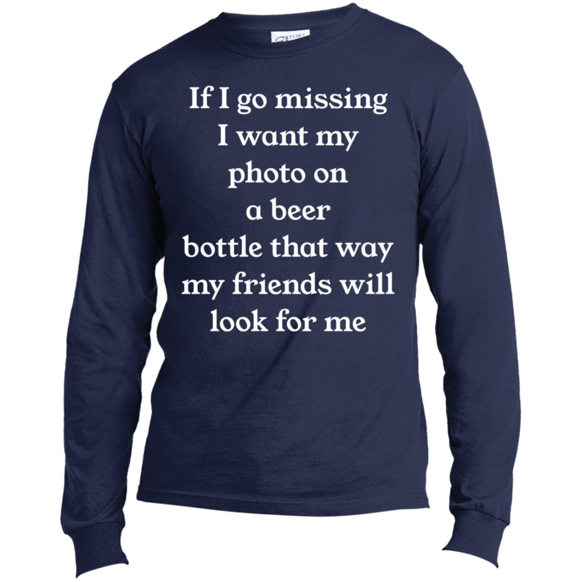 If I Go Missing Long Sleeve Made in the US T-Shirt