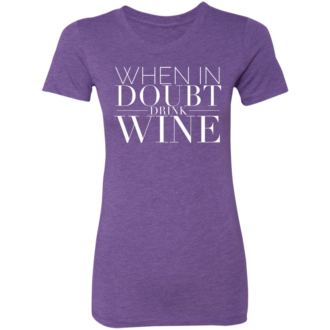 When In Doubt Drink W | Ladies' Triblend T-Shirt