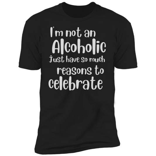 I'm not an Alcoholic just Reason To Celebrate | Short Sleeve T-Shirt