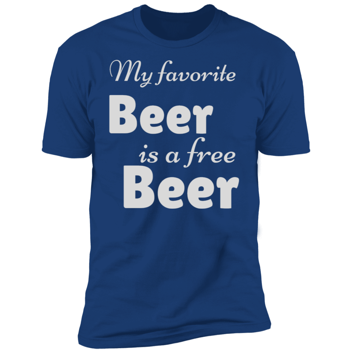 My Favorite Beer Is A Free Beer Short Sleeve T-Shirt