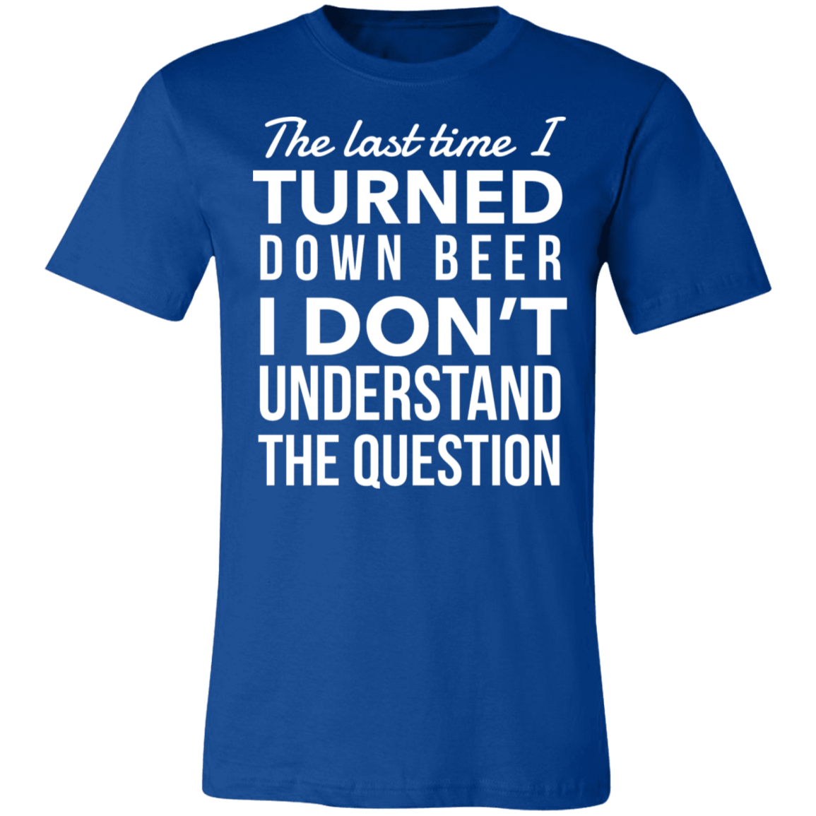 I Turned Down Beer | Unisex Jersey Short-Sleeve T-Shirt