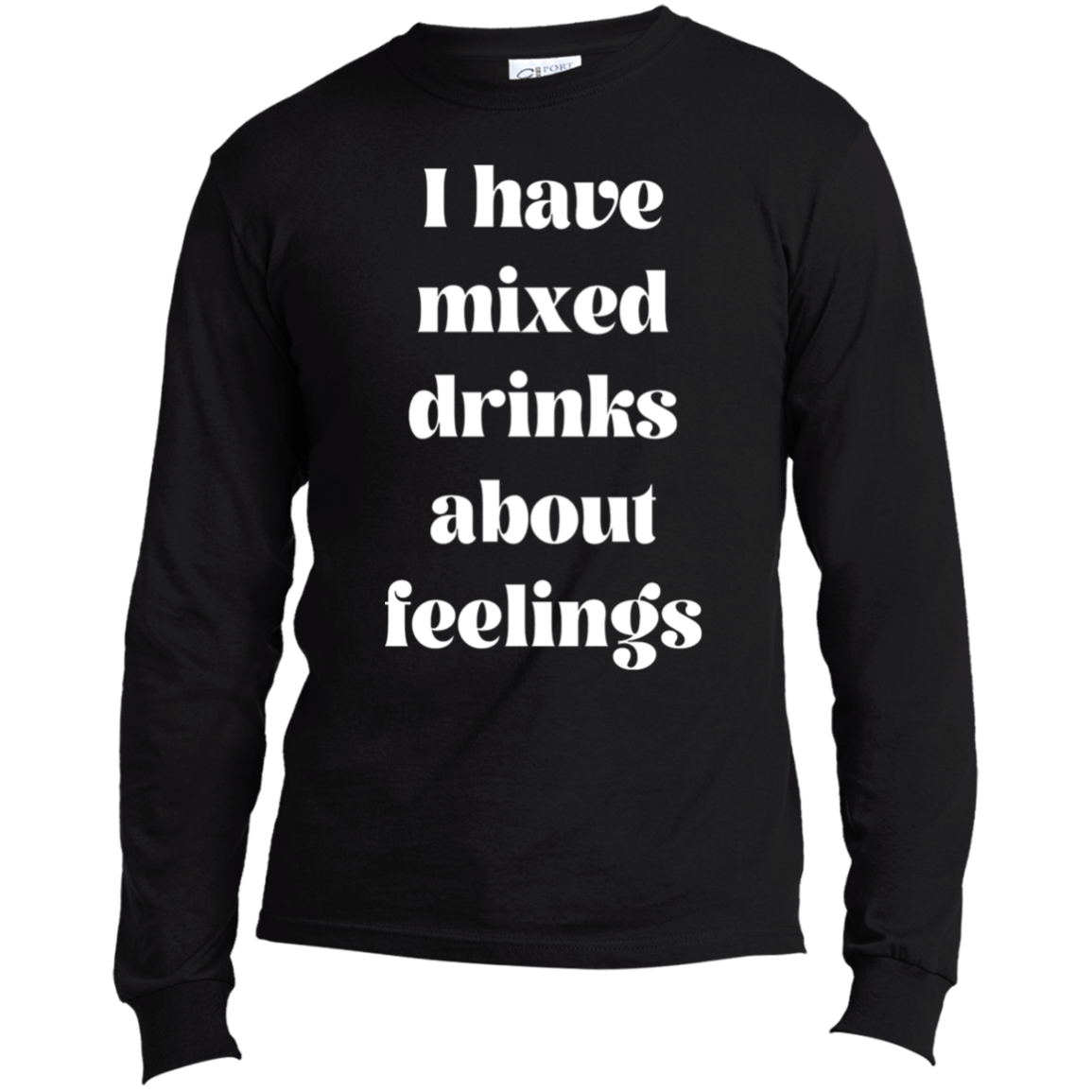 I Have Mixed Drinks Long Sleeve Made in the US T-Shirt