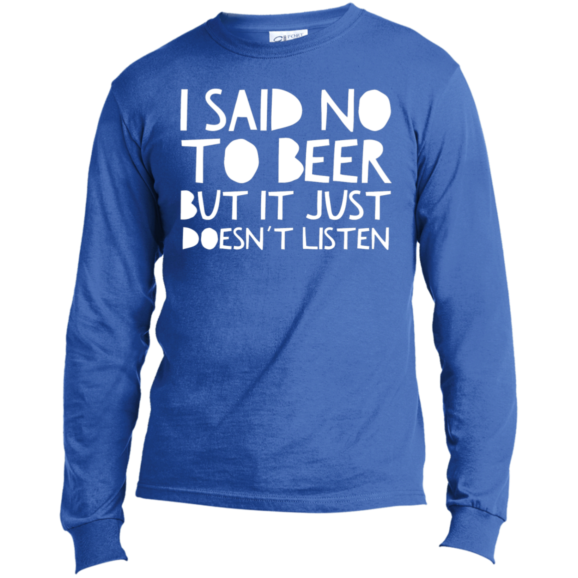 I Said No To Beer | Long Sleeve Made in the US T-Shirt