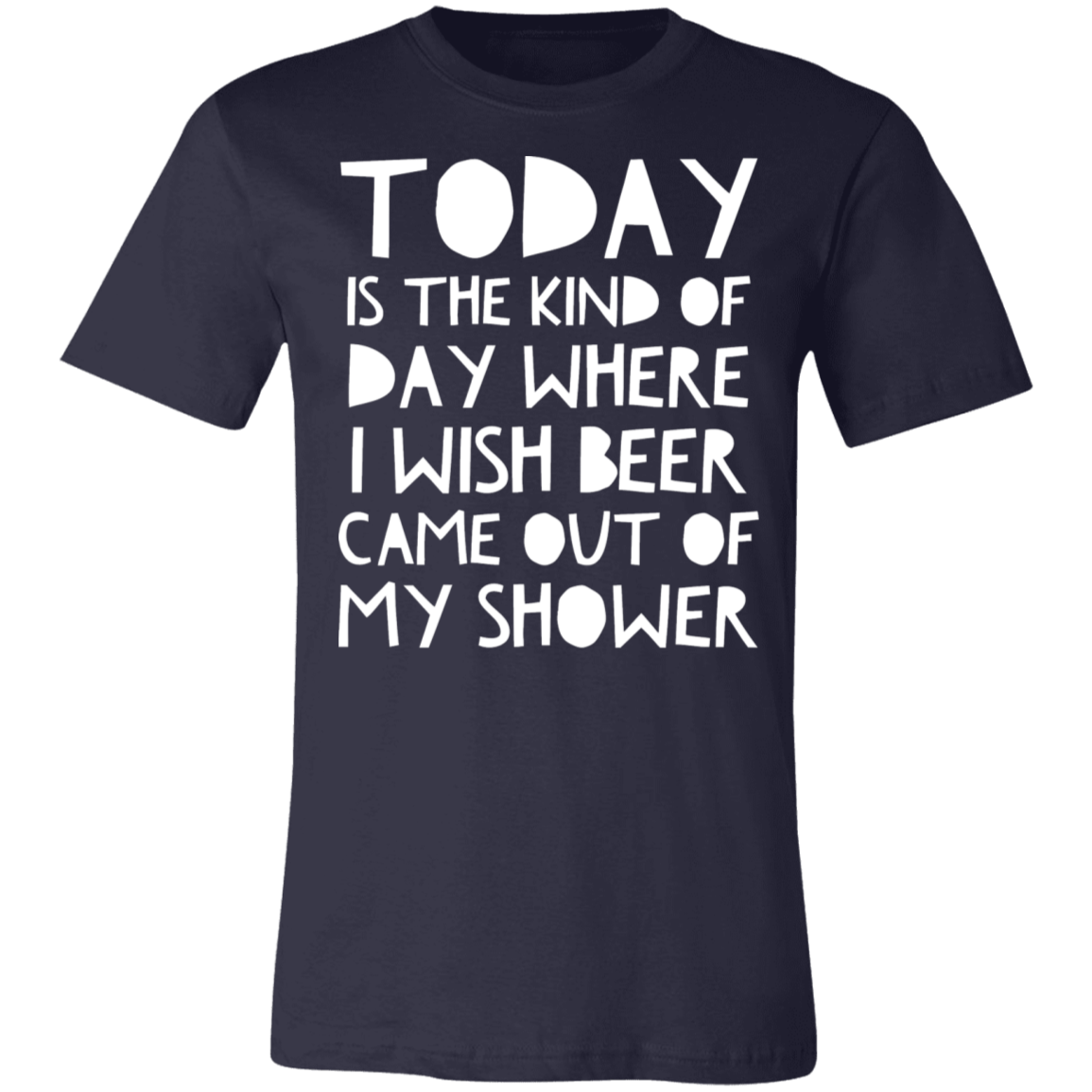 Wish Beer Came Out Of My Shower | Unisex Jersey Short-Sleeve T-Shirt