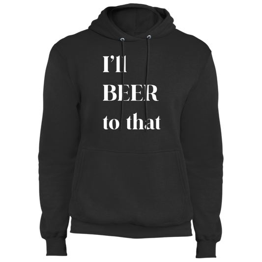 I'll Beer To That | Core Fleece Pullover Hoodie