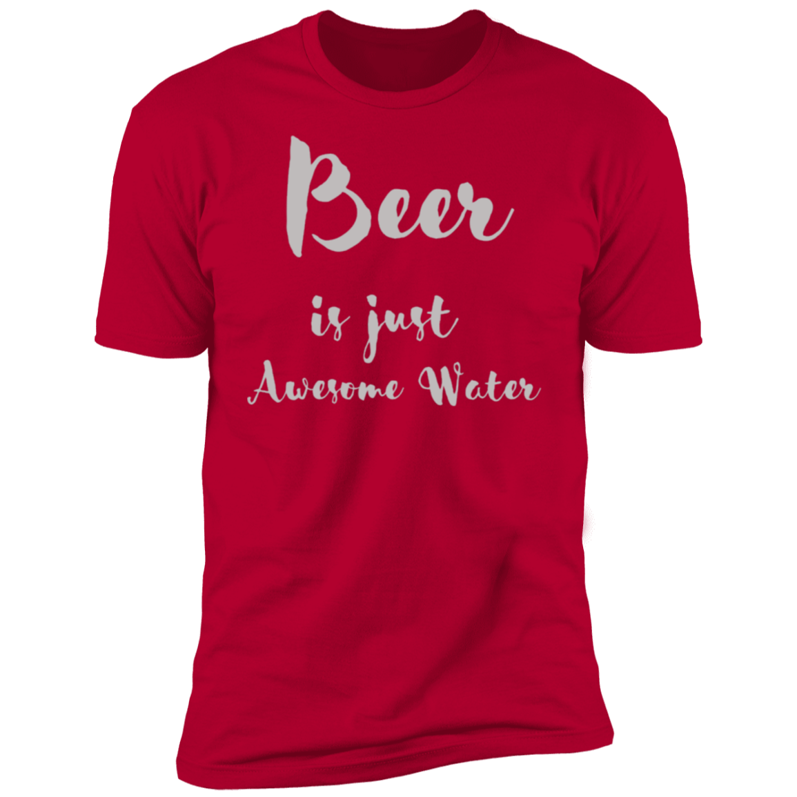 Beer Is Just Awesome Water | Short Sleeve T-Shirt