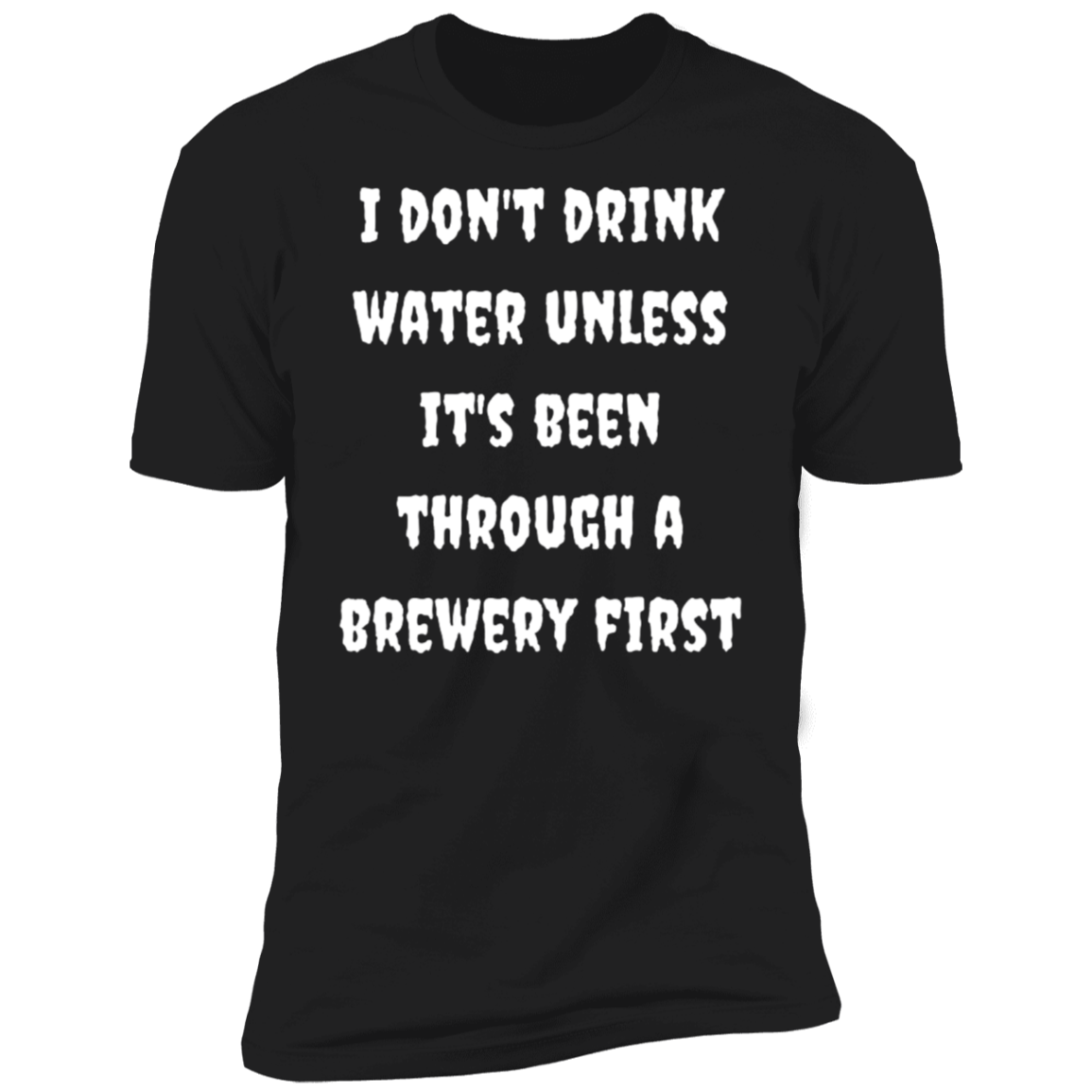 I Don't Drink Water | Short Sleeve T-Shirt