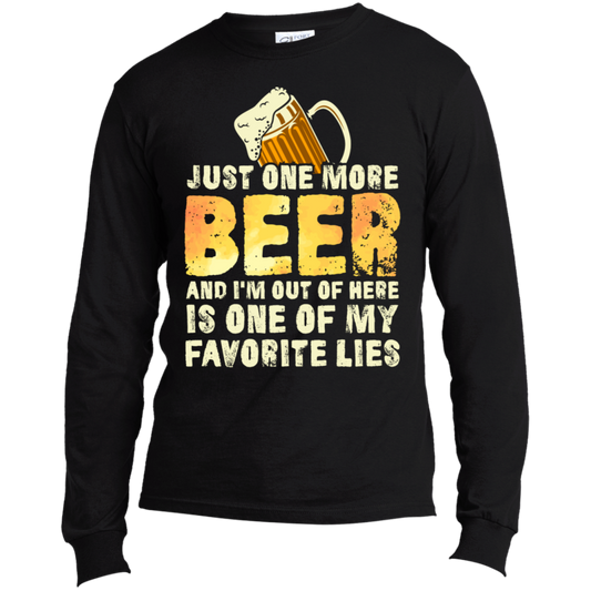 Just One More Beer & I'm Out | Long Sleeve Made in the US T-Shirt