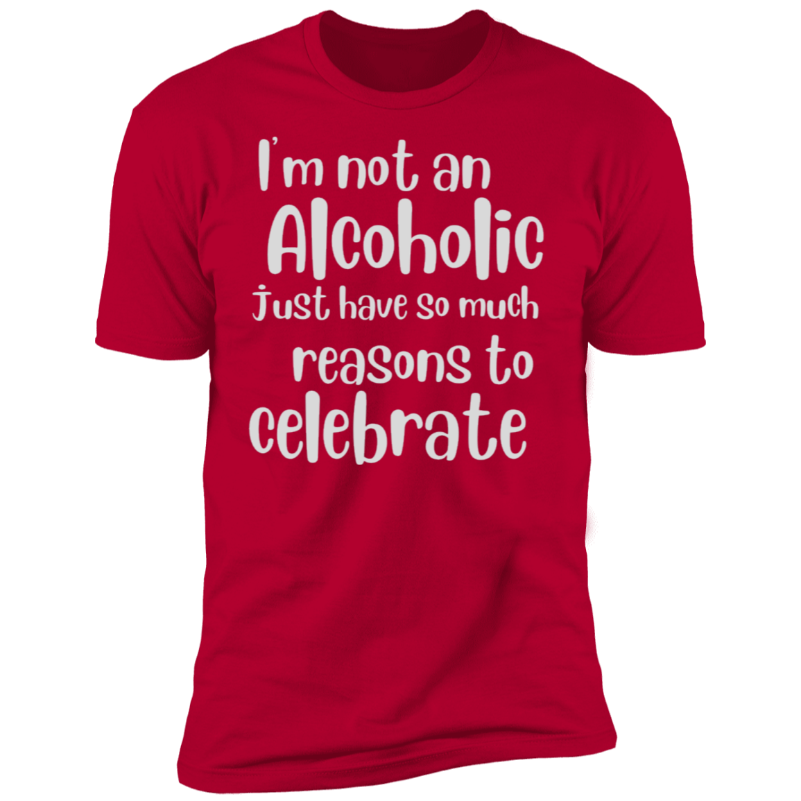 I'm not an Alcoholic just Reason To Celebrate | Short Sleeve T-Shirt