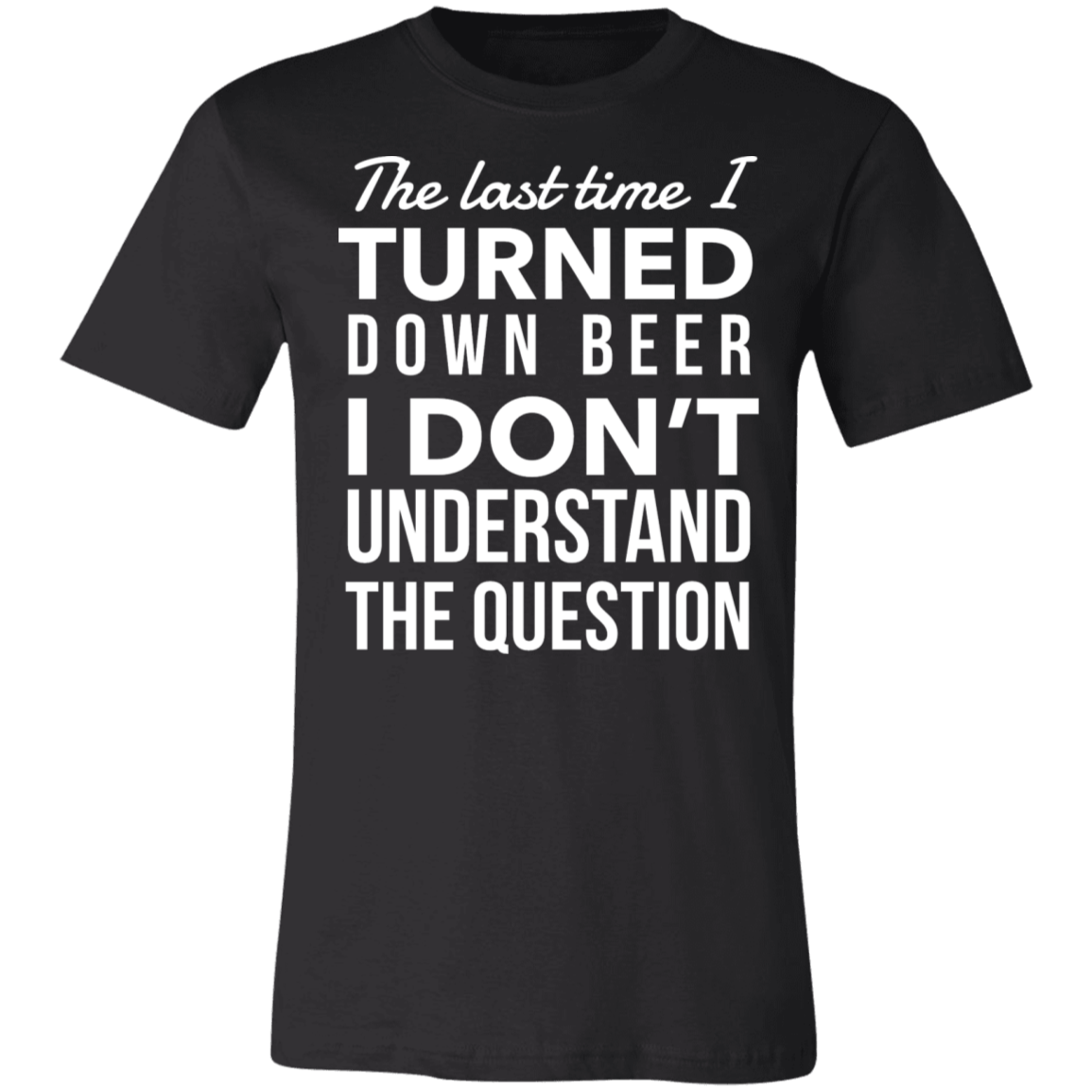 I Turned Down Beer | Unisex Jersey Short-Sleeve T-Shirt