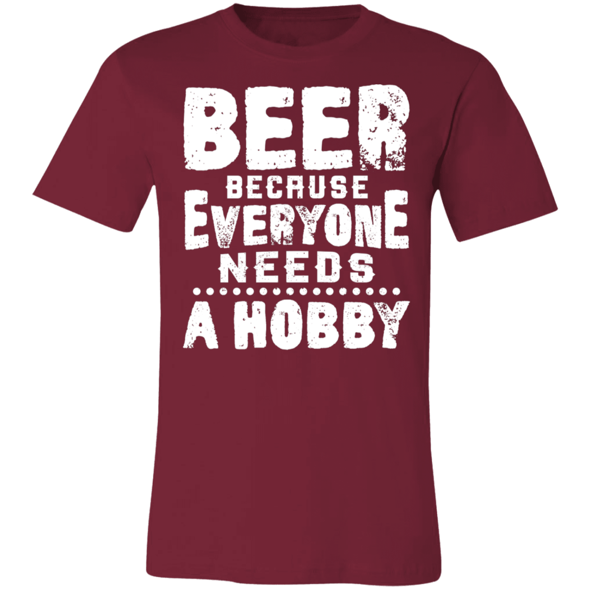 BEER! Everyone Needs  A Hobby| Unisex Jersey Short-Sleeve T-Shirt