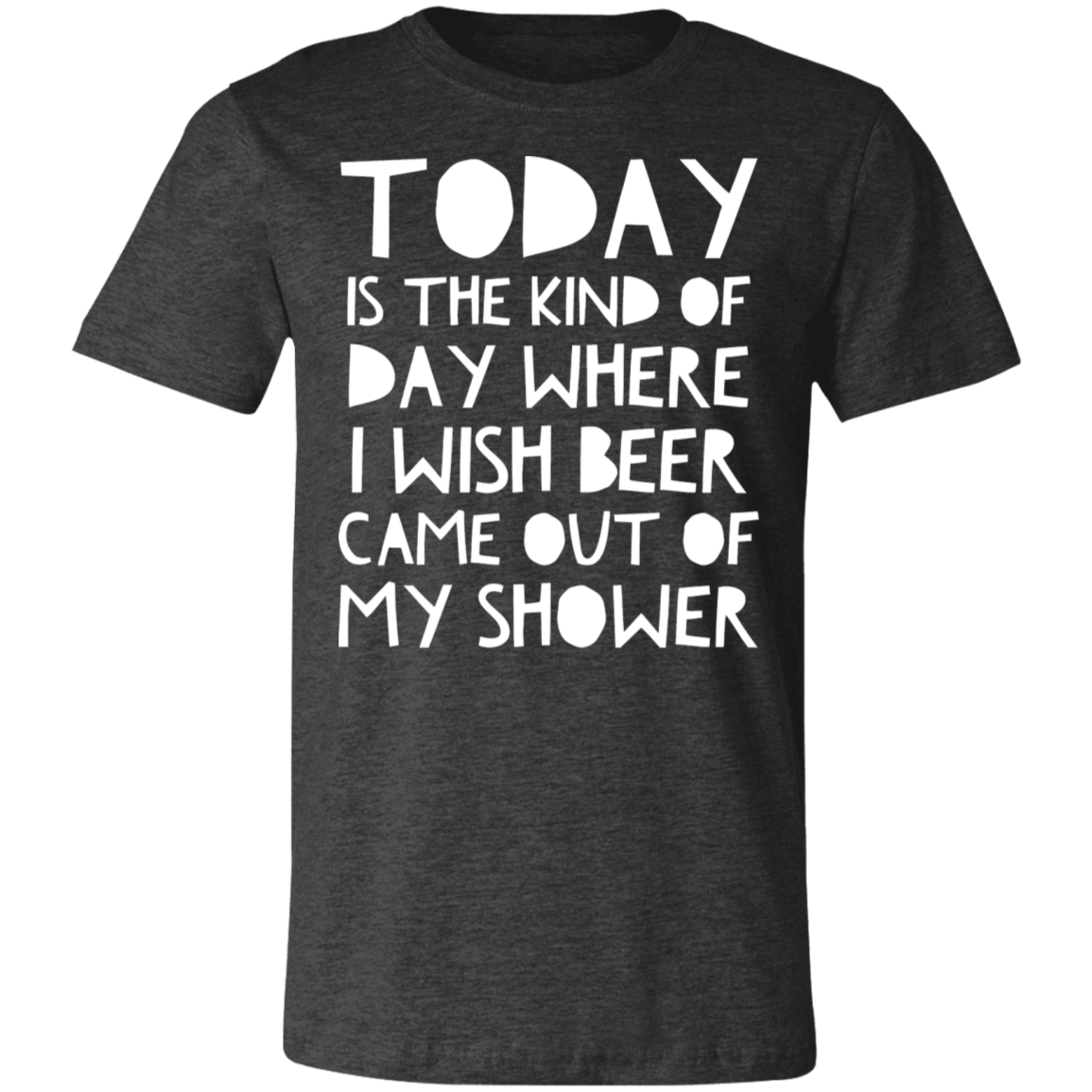 Wish Beer Came Out Of My Shower | Unisex Jersey Short-Sleeve T-Shirt