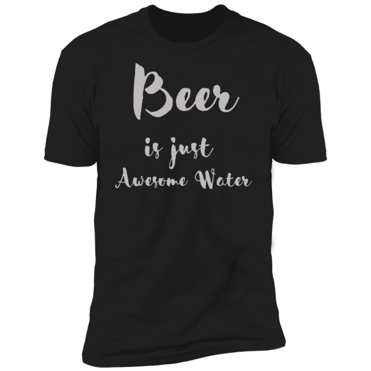 Beer Is Just Awesome Water | Short Sleeve T-Shirt