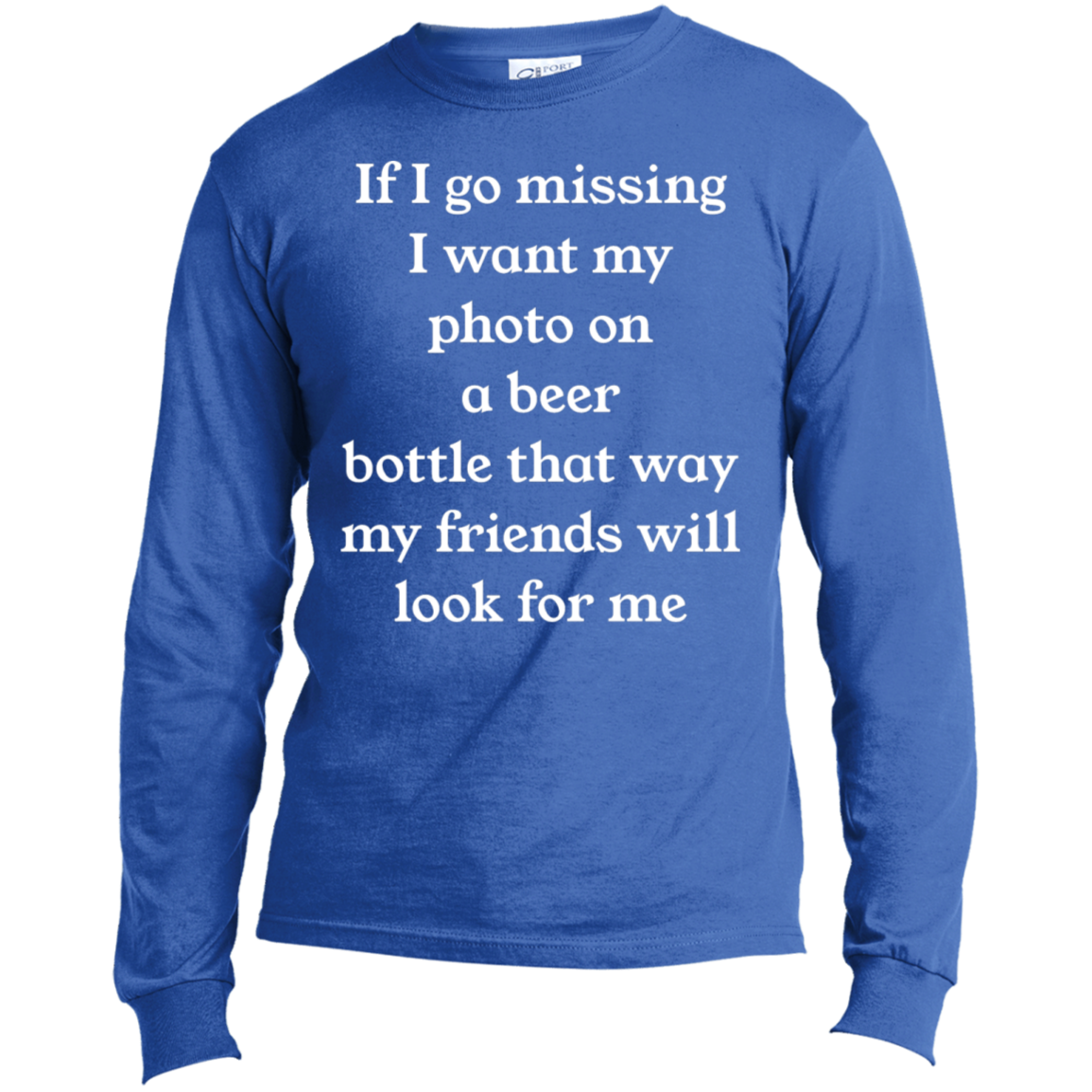 If I Go Missing Long Sleeve Made in the US T-Shirt