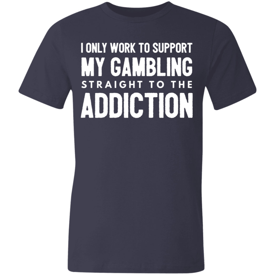 I Only Work To Support My Gambling | Unisex Jersey Short-Sleeve T-Shirt